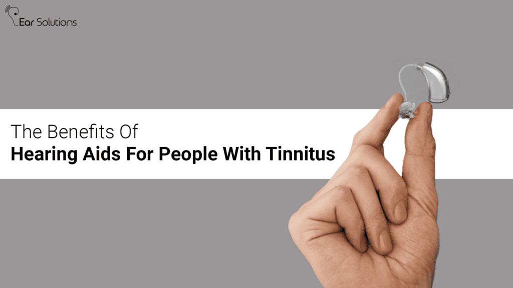 The Benefits Of Hearing Aids For People With Tinnitus