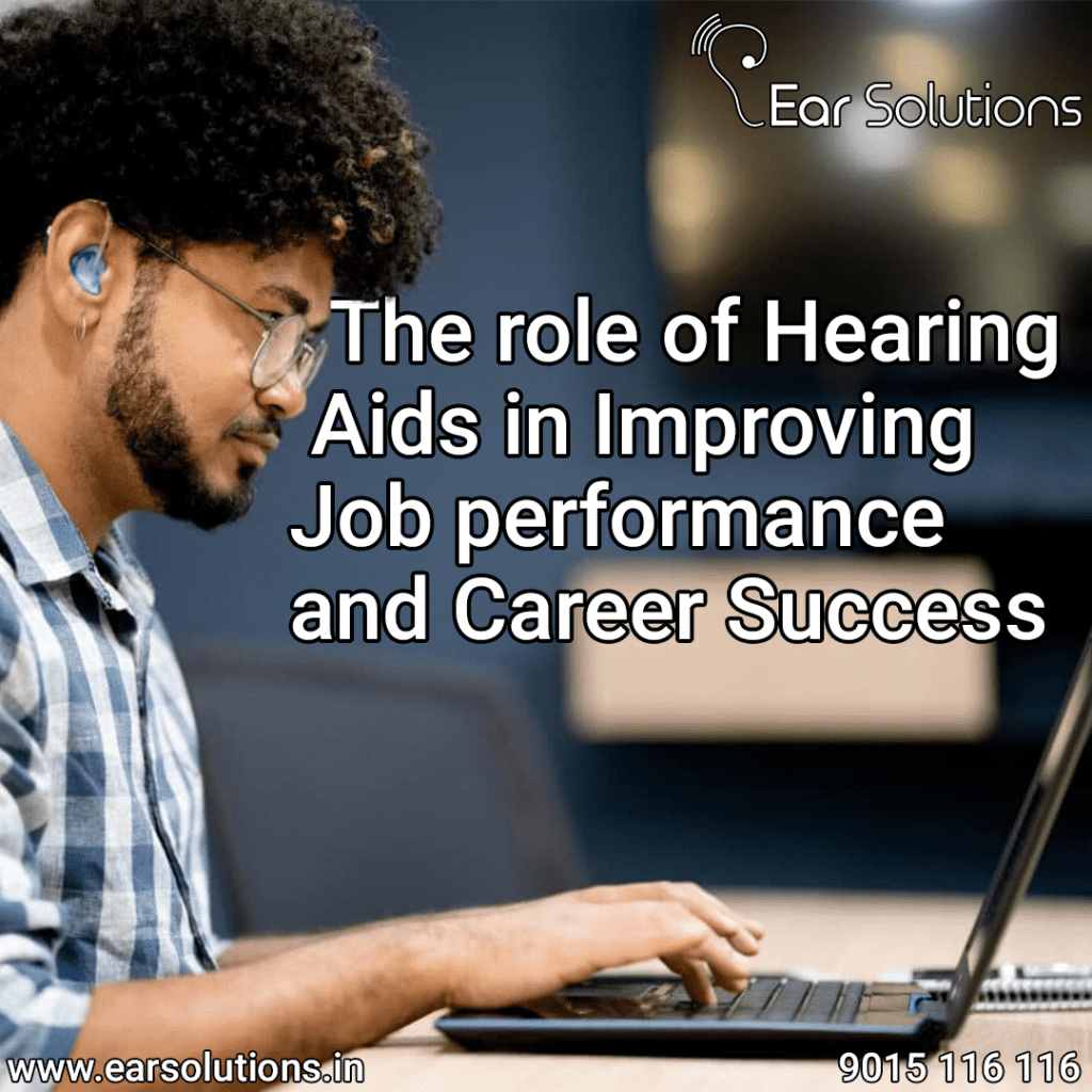 The role of hearing aids in improving job performance and career success
