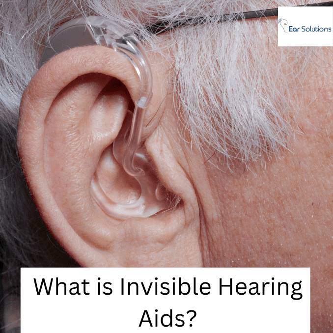 What is invisible hearing aids