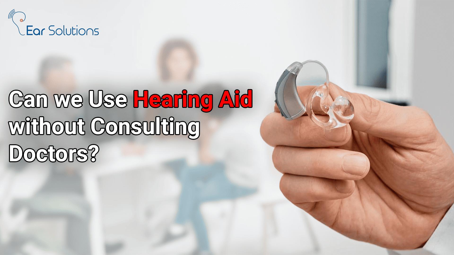 Can We Use Hearing Aid Without Consulting Doctors?