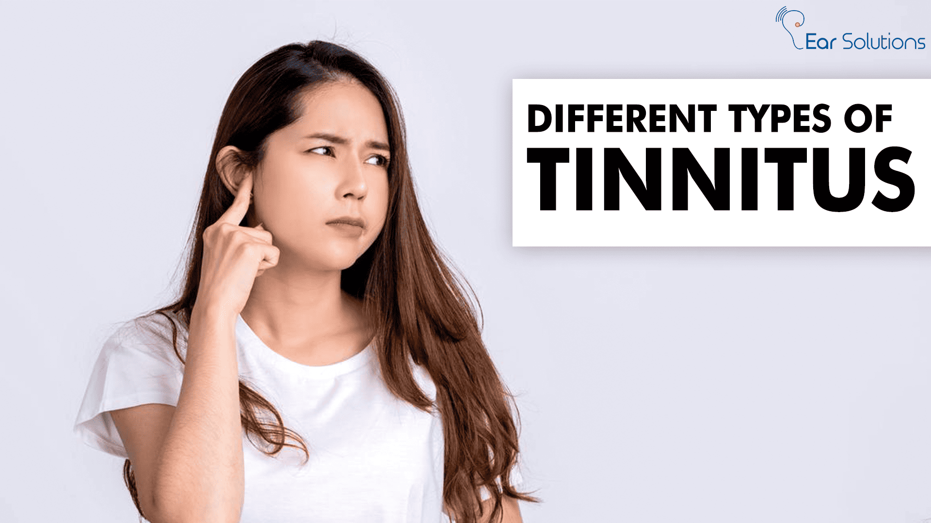 Different Types of Tinnitus Earsolutions