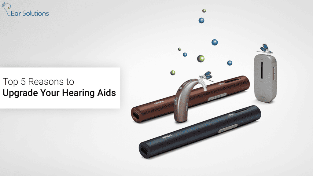 Top 5 Reasons to Upgrade Your Hearing Aids