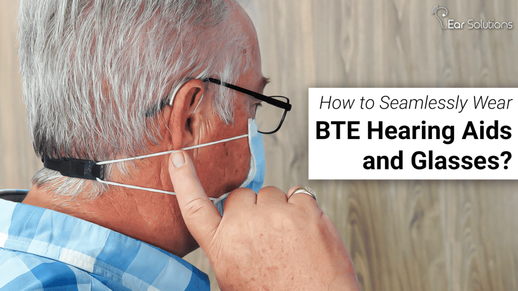 How To Seamlessly Wear BTE Hearing Aids And Glasses 1024x576