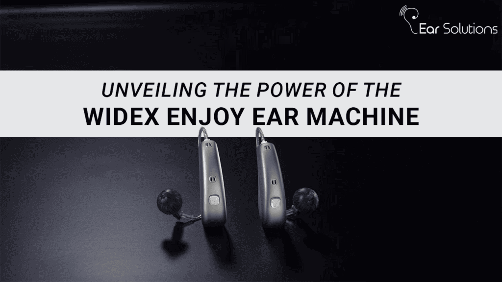 Unveiling The Powerof The Widex Enjoy Ear Machine 1024x576