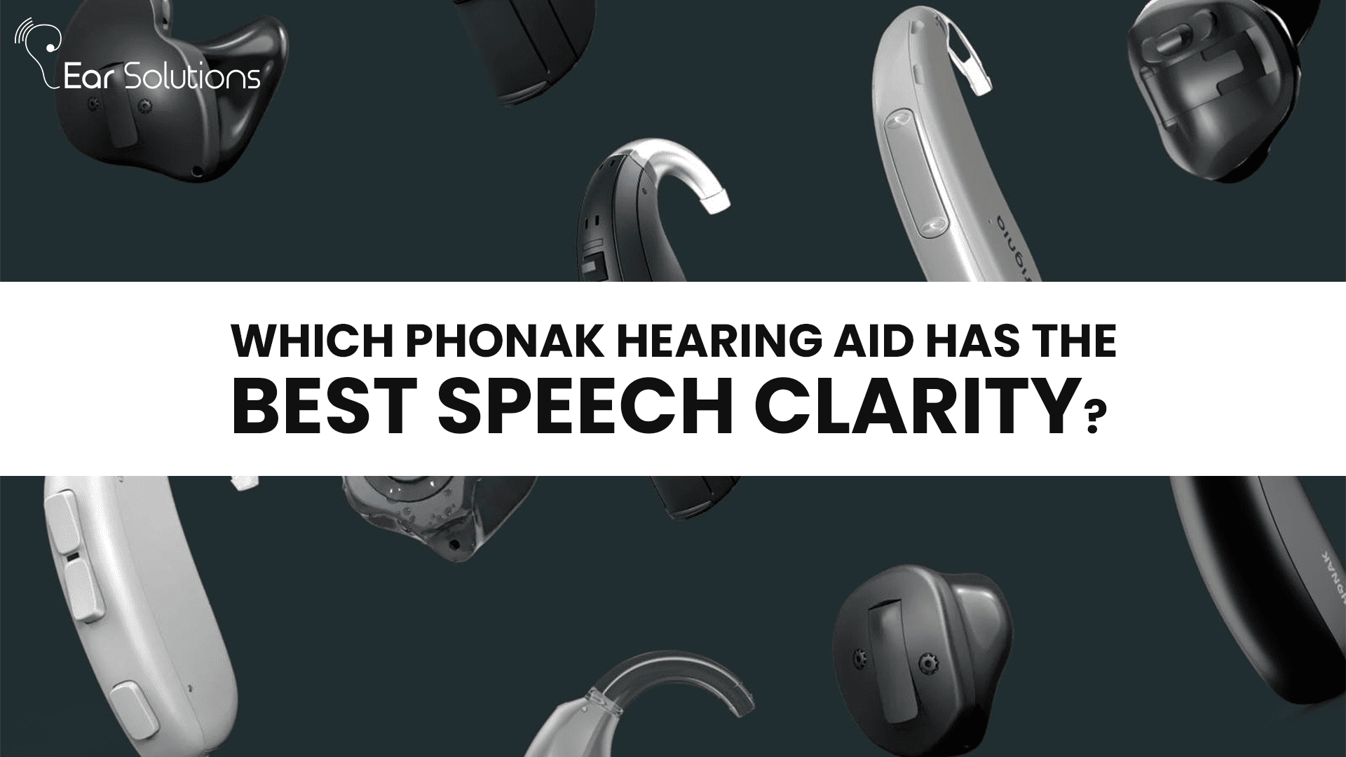 Which Phonak Hearing Aid Has the Best Speech Clarity? Earsolutions