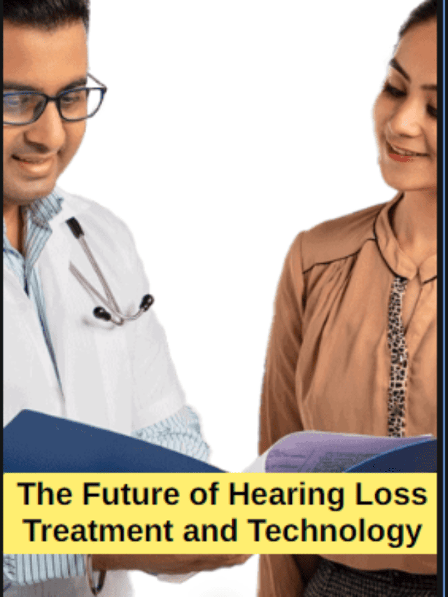The Future of Hearing Loss Treatment and Technology