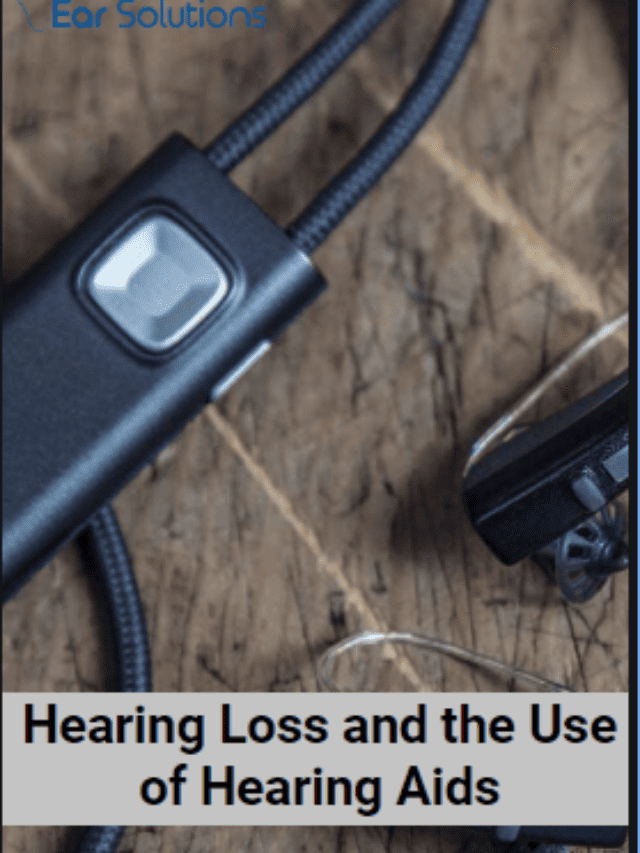 Hearing Loss and the Use of Hearing Aids
