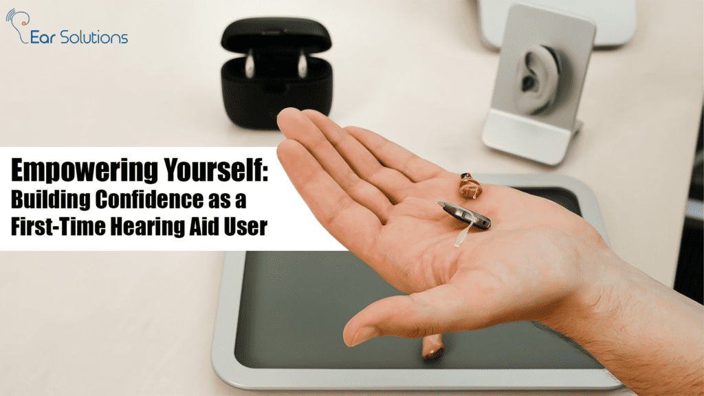 Empowering Yourself Building Confidence As A First Time Hearing Aid User 1024x576