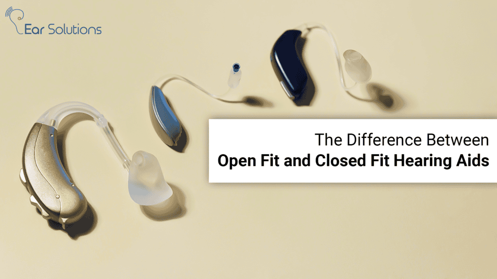 The Difference Between Open Fit And Closed Fit Hearing Aids 1024x576
