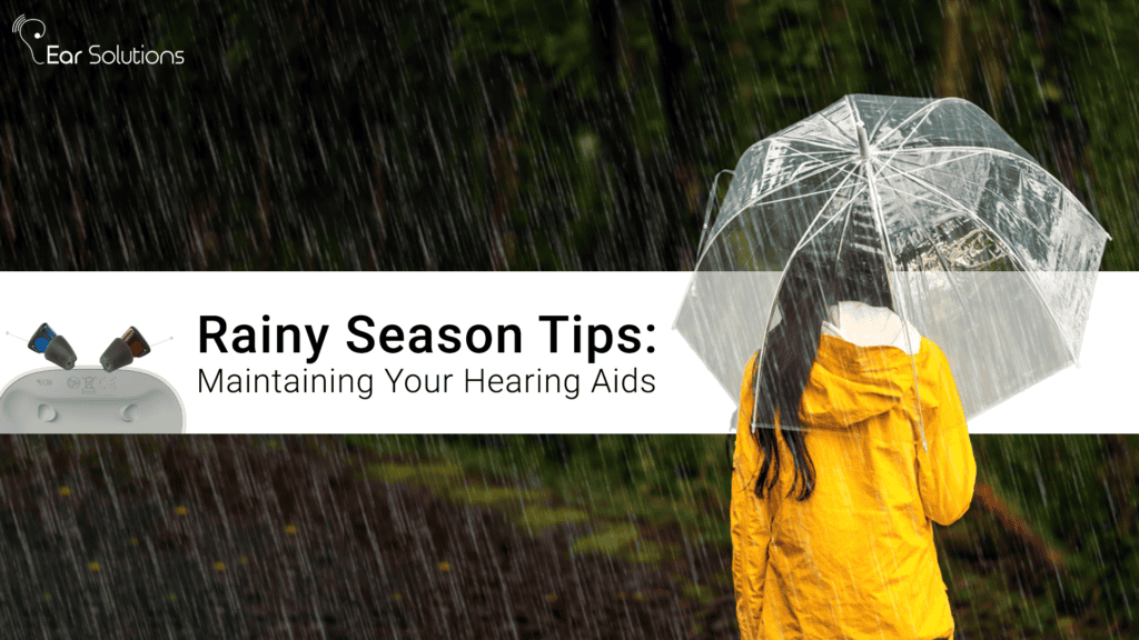 Blog Image Rainy Season Tips Maintaining Your Hearing Aids 1024x576