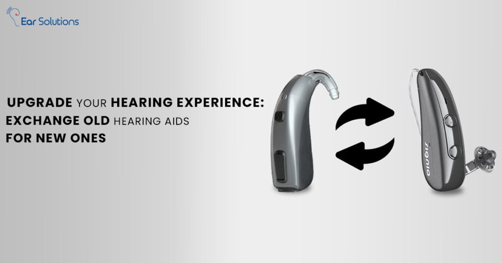 Upgrade Your Hearing Experience: Exchange Old Hearing Aids for New Ones