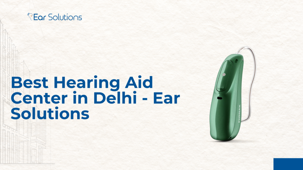 Best Hearing Aid Center In Delhi Ear Solutions 1024x576