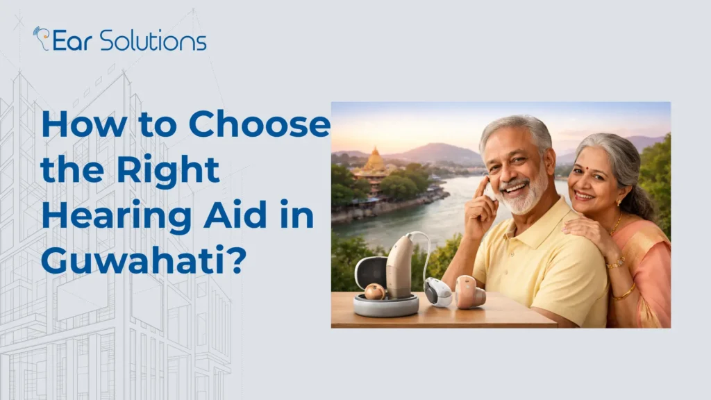 Choose the Right Hearing Aid in Guwahati