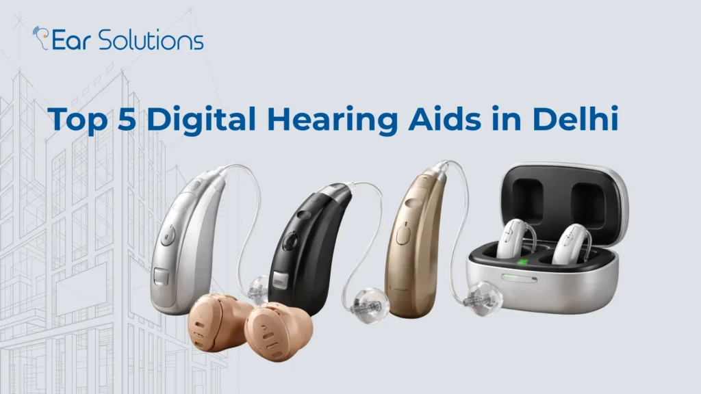 Top 5 Digital Hearing Aids in Delhi