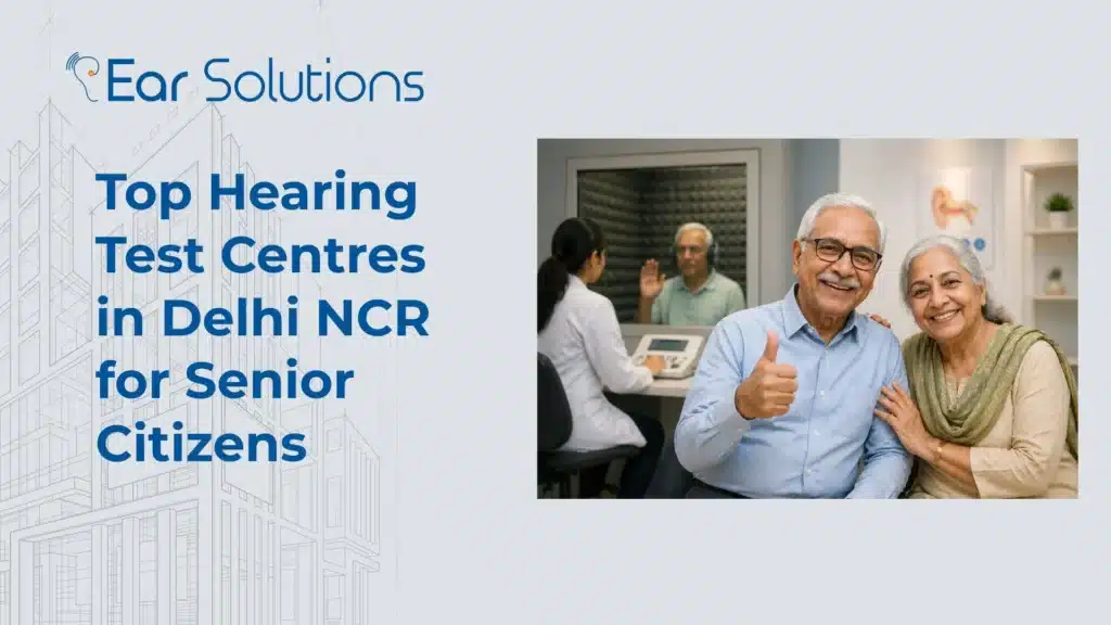 Top Hearing Test Centres in Delhi NCR for Senior Citizens