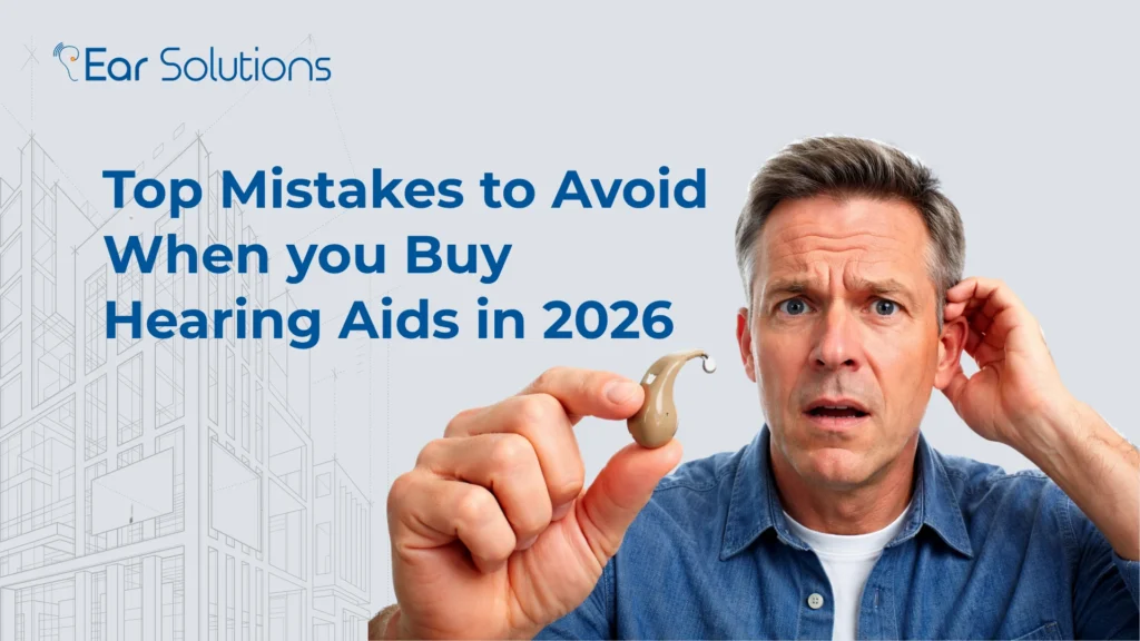 Top Mistakes to Avoid When you Buy Hearing Aids in 2026