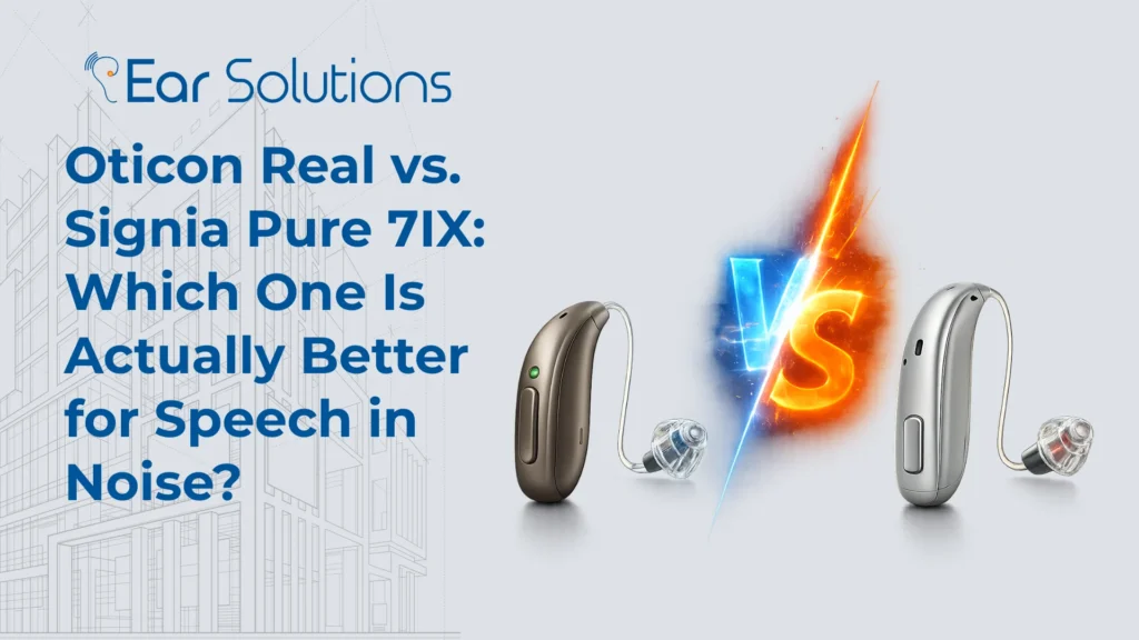 Oticon Real vs. Signia Pure 7IX Which One Is Actually Better for Speech in Noise