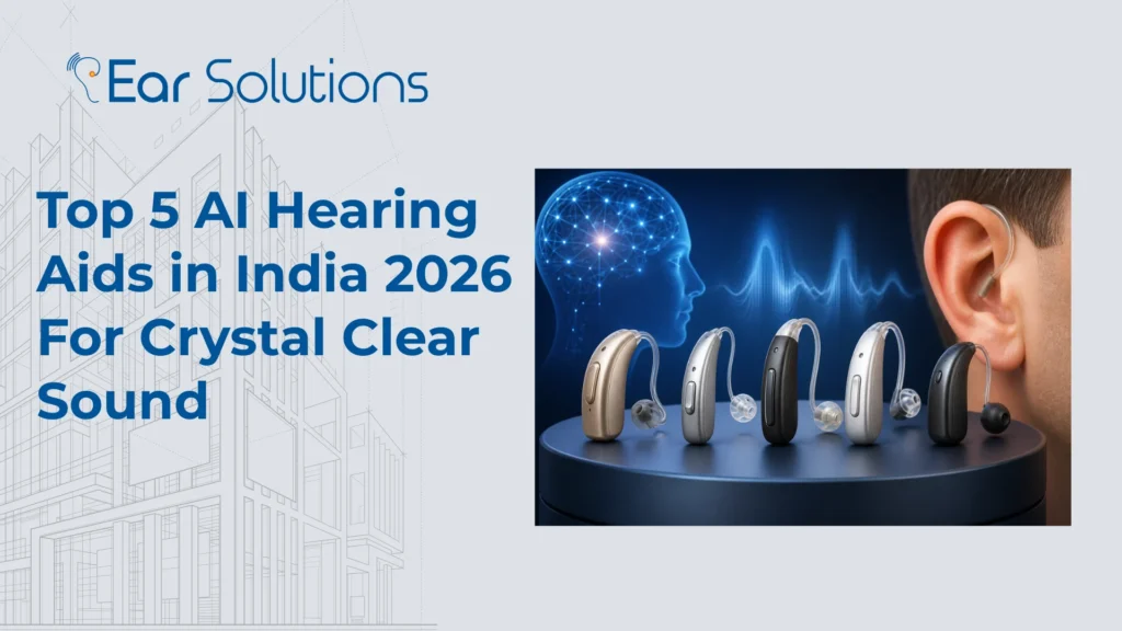 Top 5 AI Hearing Aids in India 2026 For Crystal Clear Sound