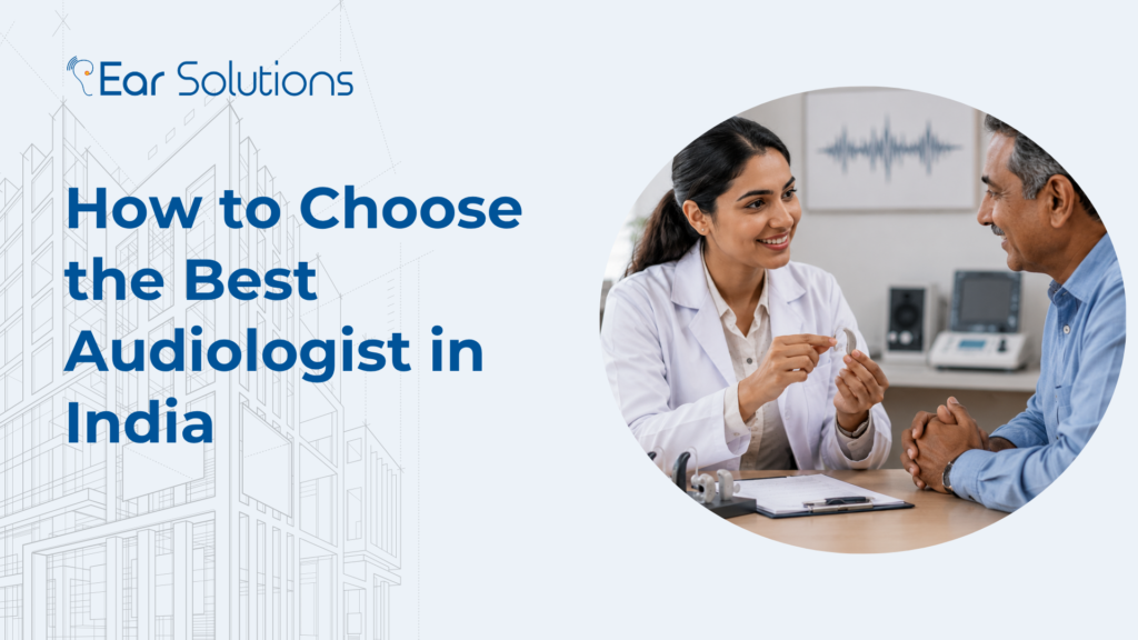 How to Choose the Best Audiologist in India