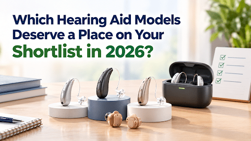 Which Hearing Aid Models Deserve a Place on Your Shortlist in 2026